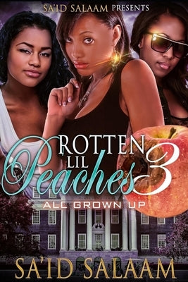 Rotten Lil Peaches 3: All Grown Up by Salaam, Sa'id