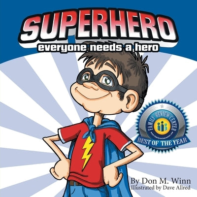 Superhero: Everyone Needs a Hero by Winn, Don M.