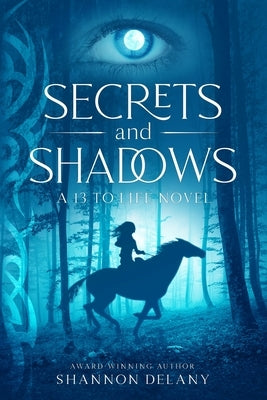 Secrets and Shadows: A 13 to Life Novel by Delany, Shannon