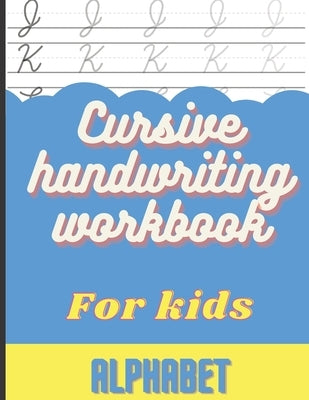 Cursive Handwriting Workbook for Kids: Cursive Handwriting Alphabet, Practice Books for Kids 4th Grade by Hope, Lida