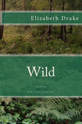 Wild: the journey by Drake, Elizabeth