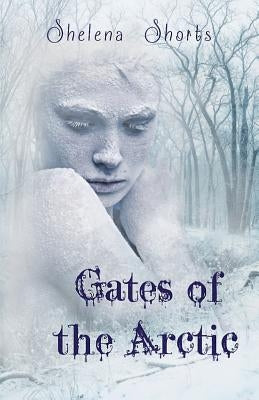 Gates of the Arctic by Shorts, Shelena