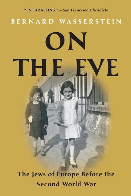 On the Eve: The Jews of Europe Before the Second World War by Wasserstein, Bernard