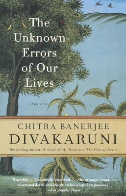 The Unknown Errors of Our Lives by Divakaruni, Chitra Banerjee