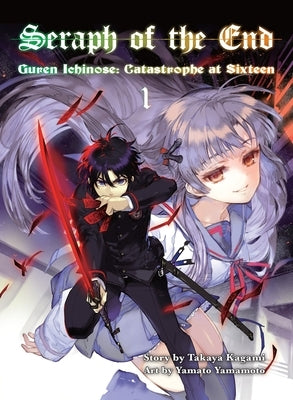 Seraph of the End, Volume 1: Guren Ichinose: Catastrophe at Sixteen by Kagami, Takaya