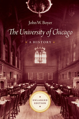 The University of Chicago: A History by Boyer, John W.