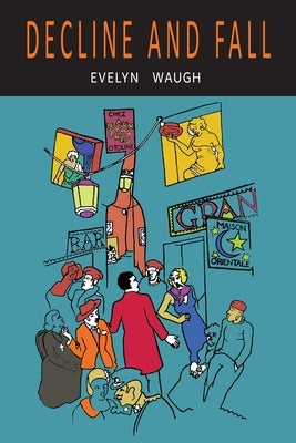 Decline and Fall by Waugh, Evelyn