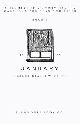 January: A Farmhouse Victory Garden Calendar for Kids by Farmhouse Book Co