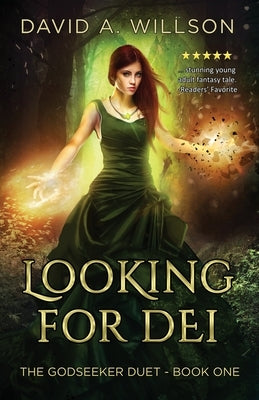 Looking for Dei: The Godseeker Duet - Book One by Willson, David A.