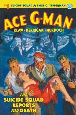 Ace G-Man #1: The Suicide Squad Reports for Death by Tepperman, Emile C.