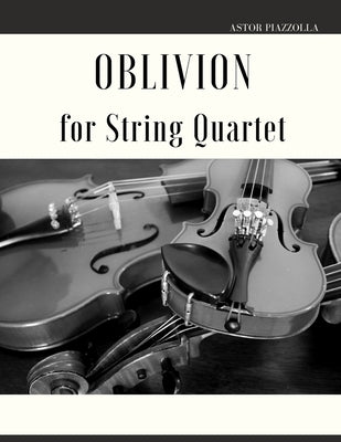 Oblivion for String Quartet by Piazzolla, Astor