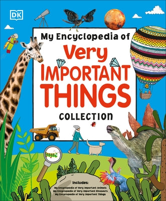 My Encyclopedia of Very Important Things Collection: For Little Learners Who Want to Know about Everything by DK