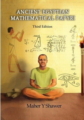 Ancient Egptian Mathematical Papyri by Shawer, Maher Y.