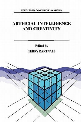 Artificial Intelligence and Creativity: An Interdisciplinary Approach by Dartnall, T.