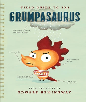 Field Guide to the Grumpasaurus by Hemingway, Edward