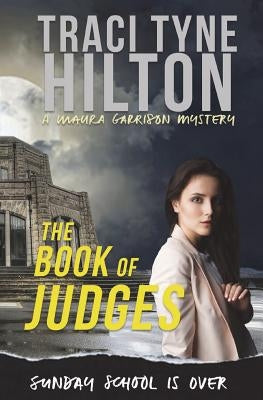 The Book of Judges: A Maura Garrison Mystery by Hilton, Traci Tyne