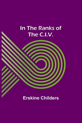 In the Ranks of the C.I.V. by Childers, Erskine