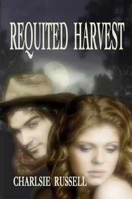 Requited Harvest by Russell, Charlsie