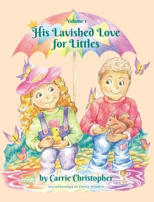 His Lavished Love for Littles: Volume 1 by Christopher, Carrie