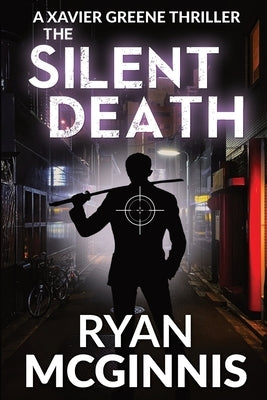 The Silent Death: A Xavier Greene Thriller by McGinnis, Ryan