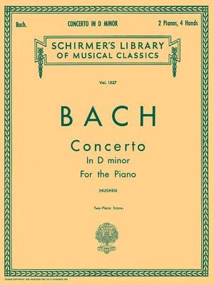 Concerto in D Minor (2-Piano Score): Bw1052 Schirmer Library of Classics Volume 1527 Piano Duet by Bach, Johann Sebastian