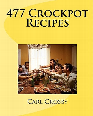 477 Crockpot Recipes by Crosby, Carl