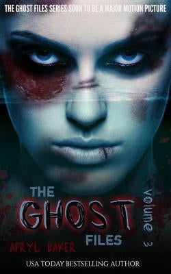 The Ghost Files 3 by Baker, Apryl