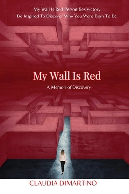 My Wall is Red: A Memoir of Discovery by DiMartino, Claudia