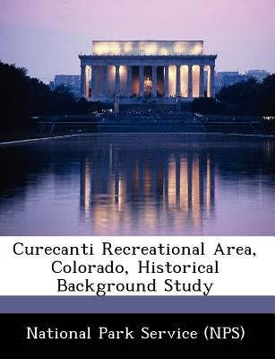 Curecanti Recreational Area, Colorado, Historical Background Study by National Park Service