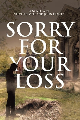 Sorry for Your Loss by Bissell, Steven