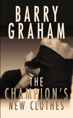 The Champion's New Clothes by Graham, Barry