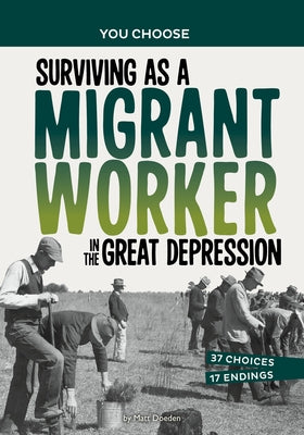 Surviving as a Migrant Worker in the Great Depression: A History Seeking Adventure by Doeden, Matt