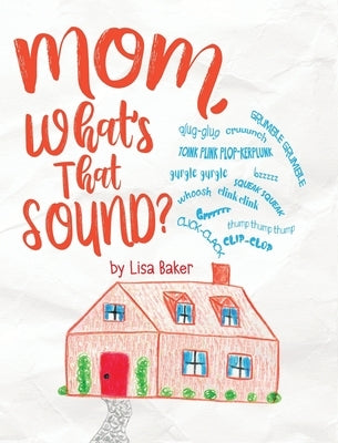 Mom, What's That Sound? by Baker, Lisa