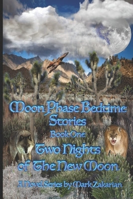 Moon Phase Bedtime Stories: Book One: Two Nights of the New Moon by Zakarian, Mark D.