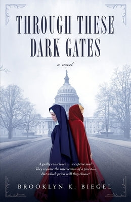 Through These Dark Gates by Biegel, Brooklyn K.