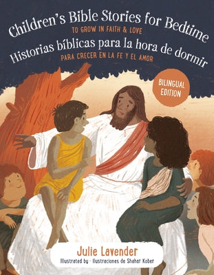 Childrens Bible Stories for Bedtime/Historias Bíblicas Para La Hora de Dormir (Bilingual Edition): To Grow in Faith & Love/Para Crecer En La Fe Y El A by Lavender, Julie