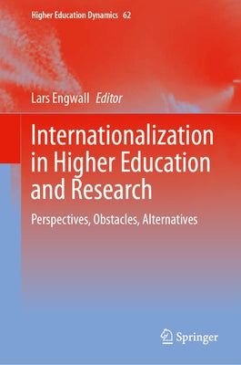 Internationalization in Higher Education and Research: Perspectives, Obstacles, Alternatives by Engwall, Lars