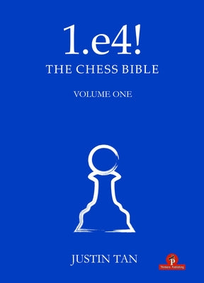 1.E4! the Chess Bible by Tan