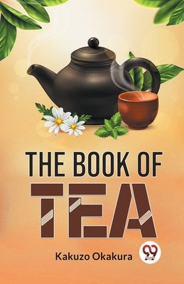 The Book Of Tea by Okakura, Kakuzo