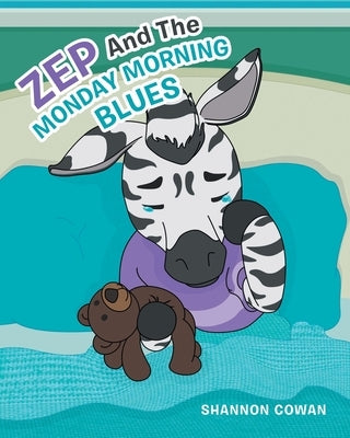 Zep And The Monday Morning Blues by Cowan, Shannon