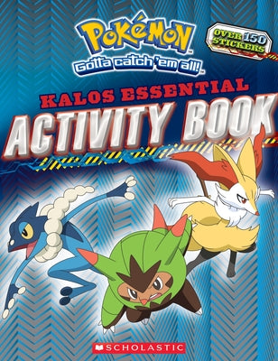 Pokémon: Kalos Essential Activity Book (Pokémon): An Epic Kingdom of Fantasy Adventure by Scholastic