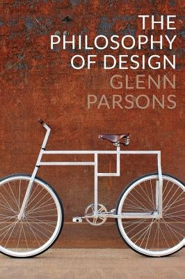 The Philosophy of Design by Parsons, Glenn