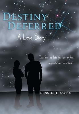 Destiny Deferred: A Love Story by Watts, Donnell H.