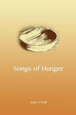 Songs of Hunger by O'Neill, Sean