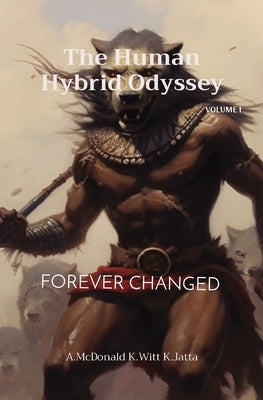 The Human Hybrid Odyssey: Forever Changed by McDonald, Aaron