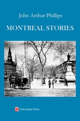 Montreal Stories by Phillips, John Arthur