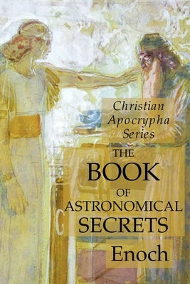 The Book of Astronomical Secrets: Christian Apocrypha Series by Enoch