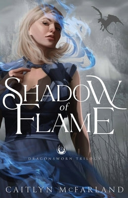 Shadow of Flame by McFarland, Caitlyn