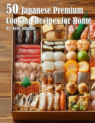 50 Japanese Premium Cooking Recipes for Home by Johnson, Kelly