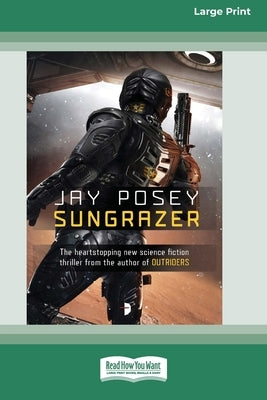 Sungrazer [Large Print 16 Pt Edition] by Posey, Jay